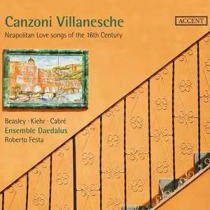 Ensemble Daedalus, Roberto Festa - Canzoni Villanesche: Neapolitan Love Songs of the 16th century (2012)