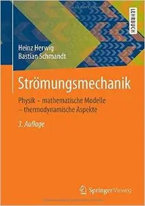Strömungsmechanik: Physik - mathematische Modelle - thermodynamische Aspekte, Auflage: 3