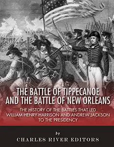 The Battle of Tippecanoe and the Battle of New Orleans