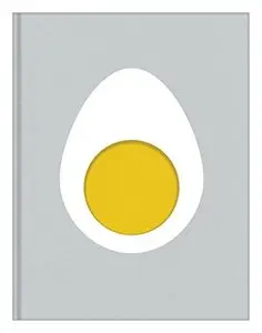 Egg: The Very Best Recipes Inspired by the Simple Egg