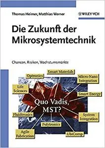 Die Zukunft der Mikrosystemtechnik: Chancen, Risiken, Wachstumsmärkte