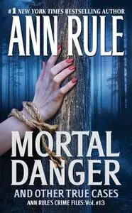 «Mortal Danger» by Ann Rule