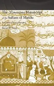 The Ni'matnama Manuscript of the Sultans of Mandu: The Sultan's Book of Delights (Routledgecurzon Studies in South Asia)