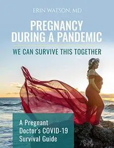 Pregnancy During A Pandemic, We Can Survive This Together: A Pregnant Doctor’s COVID-19 Survival Guide