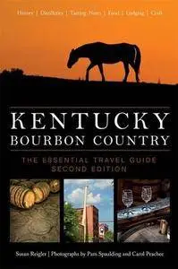 Kentucky Bourbon Country: The Essential Travel Guide