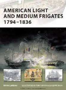 American Light and Medium Frigates 1794-1836 (Osprey New Vanguard 147)