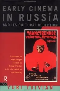 Early Cinema in Russia and its Cultural Reception (International Library of Psychology) (Repost)