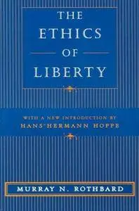 Murray N. Rothbard - The Ethics of Liberty [Repost]