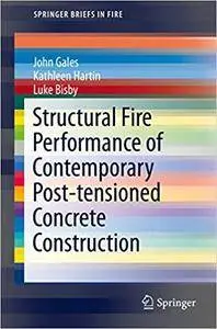 Structural Fire Performance of Contemporary Post-tensioned Concrete Construction (Repost)