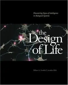 The Design of Life: Discovering Signs of Intelligence in Biological Systems