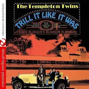 The Templeton Twins with Teddy Turner's Bunsen Burners - Trill It Like It Was (1970/2010)