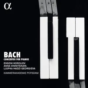 Evgeni Koroliov, Anna Vinnitskaya, Ljupka Hadzi Georgieva & Kammerakademie Potsdam - Bach: Concertos for Pianos (2019) [24/96]
