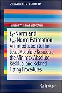 L1-Norm and L∞-Norm Estimation An Introduction to the Least Absolute Residuals, the Minimax Absol...