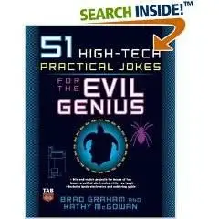 51 High-Tech Practical Jokes for the Evil Genius