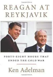 Reagan at Reykjavik: Forty-Eight Hours That Ended the Cold War (Repost)
