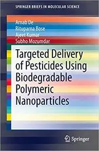Targeted Delivery of Pesticides Using Biodegradable Polymeric Nanoparticles (Repost)