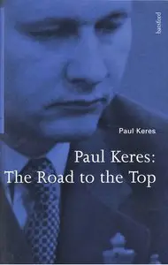 Paul Keres, "Paul Keres: The Road to the Top"