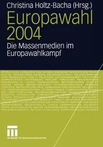 Europawahl 2004: Die Massenmedien im Europawahlkampf