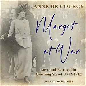 Margot at War: Love and Betrayal in Downing Street, 1912-1916 [Audiobook]