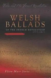 Welsh Ballads of the French Revolution: 1793-1815