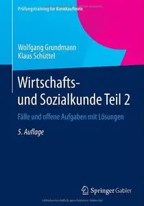 Wirtschafts- und Sozialkunde Teil 2: Fälle und offene Aufgaben mit Lösungen, Auflage: 5