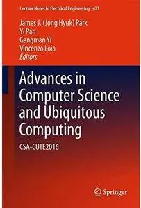 Advances in Computer Science and Ubiquitous Computing: CSA-CUTE2016 [Repost]