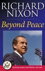 «Beyond Peace» by Richard Nixon