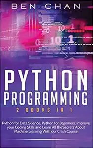 Python Programming: 2 Books in 1: Python for Data Science, Python for Beginners