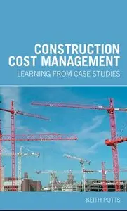 Construction Cost Management: Learning from Case Studies by Keith Potts [Repost]