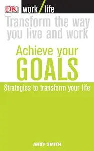Achieve Your Goals: Strategies to Transform Your Life (repost)
