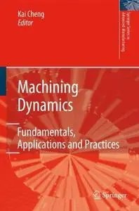 Machining Dynamics: Fundamentals, Applications and Practices