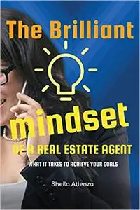The Brilliant Mindset of a Real Estate Agent: What It Takes to Achieve Your Goals