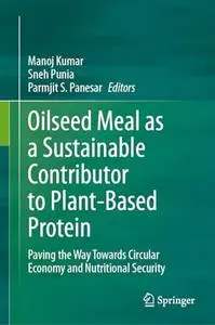 Oilseed Meal as a Sustainable Contributor to Plant-Based Protein
