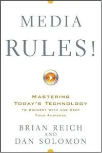 Media Rules!: Mastering Today's Technology to Connect With and Keep Your Audience by Dan Solomon[Repost]