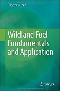 Wildland Fuel Fundamentals and Applications