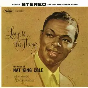 Nat "King" Cole - Love Is The Thing (1957) [Reissue 2010] (Repost)