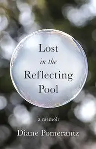 «Lost in the Reflecting Pool» by Diane Pomerantz