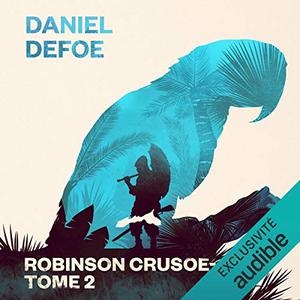 Daniel Defoe, "Robinson Crusoé", tome 2