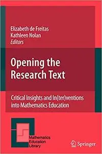 Opening the Research Text: Critical Insights and In(ter)ventions into Mathematics Education