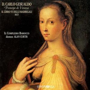 Alan Curtis, Il Complesso Barocco - Carlo Gesualdo: Libro VI delli madrigali (1995)