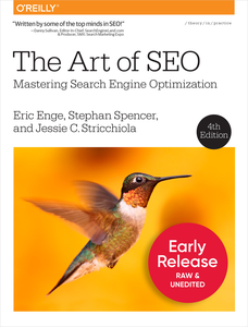 The Art of SEO: Mastering Search Engine Optimization 4th Edition (6th Early Release)