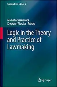 Logic in the Theory and Practice of Lawmaking (Repost)