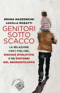 Bruna Mazzoncini, Lucilla Musatti - Genitori sotto scacco