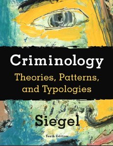Criminology: Theories, Patterns, and Typologies, 10th edition