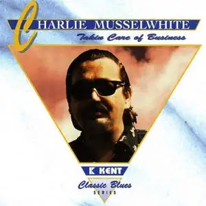 Charlie Musselwhite - Takin Care Of Business (1968) {1995, Reissue}