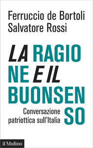 La ragione e il buonsenso. Conversazione patriottica sull'Italia - Ferruccio De Bortoli & Salvato...