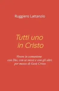 Tutti uno in Cristo