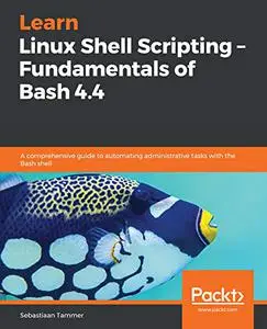 Learn Linux Shell Scripting – Fundamentals of Bash 4.4 (Repost)
