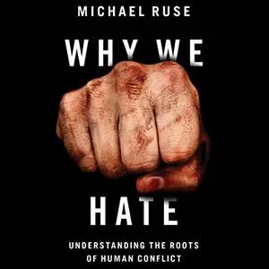 Why We Hate: Understanding the Roots of Human Conflict [Audiobook]