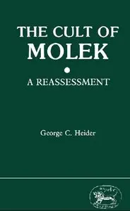 The Cult of Molek: A Reassessment (Journal for the Study of the Old Testament Supplement Series, 43) (repost)